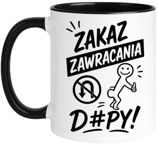 Kubek z nadrukiem śmieszny prezent - Zakaz zawracania d...