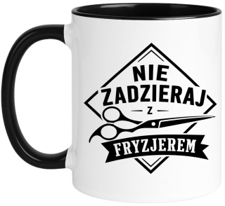 Kubek z nadrukiem śmieszny prezent dla Fryzjerki Fryzjera - Nie zadzieraj..