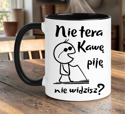 Kubek z nadrukiem śmieszny prezent dla kolegi koleżanki - Nie tera, piję...
