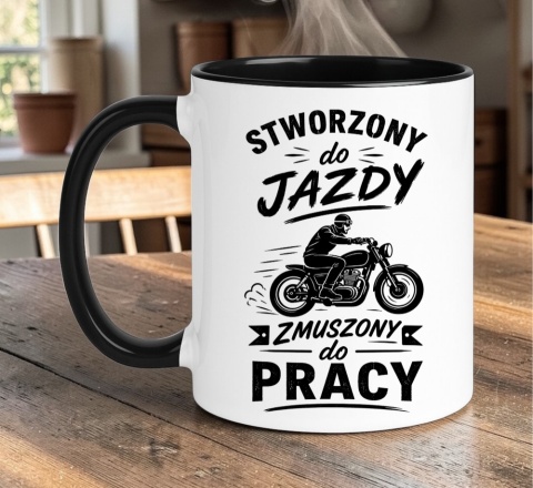 Kubek z nadrukiem śmieszny prezent kolegi z pracy - Stworzony do jazdy...
