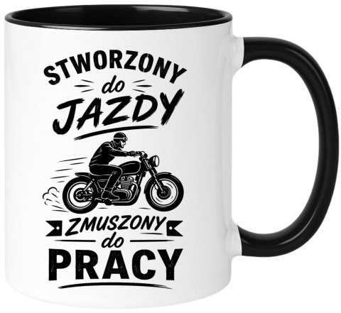 Kubek z nadrukiem śmieszny prezent kolegi z pracy - Stworzony do jazdy...