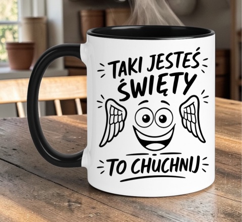 Kubek z nadrukiem śmieszny prezent na różne okazje - Taki święty jesteś...