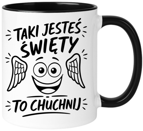 Kubek z nadrukiem śmieszny prezent na różne okazje - Taki święty jesteś...
